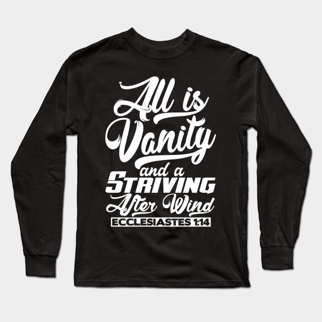 All Is Vanity And A Striving After Wind - Ecclesiastes 1:14 Long Sleeve T-Shirt by Plushism